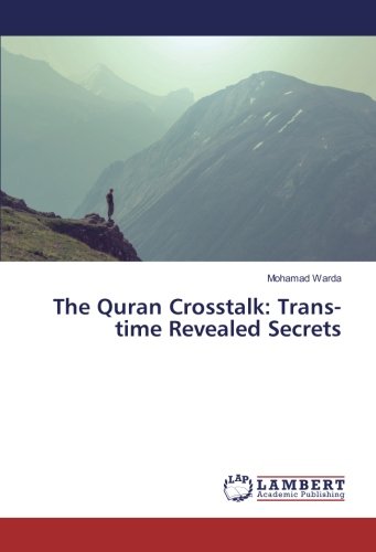 The Quran Crosstalk: Trans-time Revealed Secrets