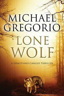 Lone Wolf: A Mafia Thriller Set in Rural Italy (Sebastiano Cangio Thriller, Band 3)