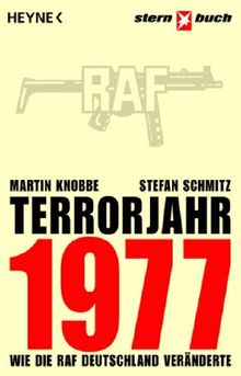 Terrorjahr 1977: Wie die RAF Deutschland veränderte