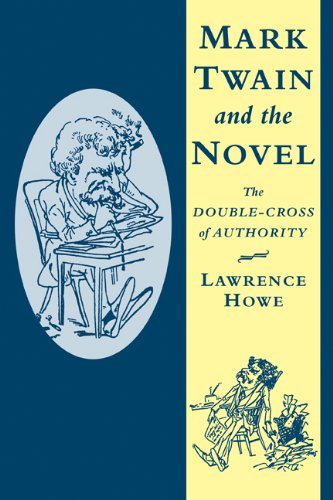 Mark Twain and the Novel: The Double-Cross of Authority (Cambridge Studies in American Literature and Culture, Band 116)