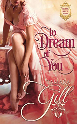 To Dream of You (The Royal House of Atharia, Band 1)