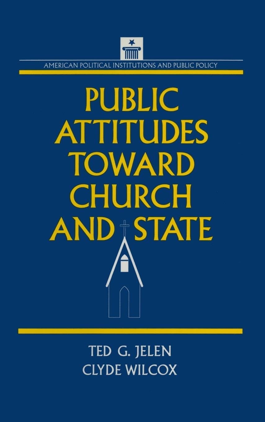 Public Attitudes Toward Church and State (American Political Institutions and Public Policy)