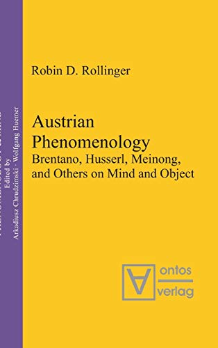 Austrian Phenomenology: Brentano, Husserl, Meinong, and Others on Mind and Object (Phenomenology & Mind, 12)