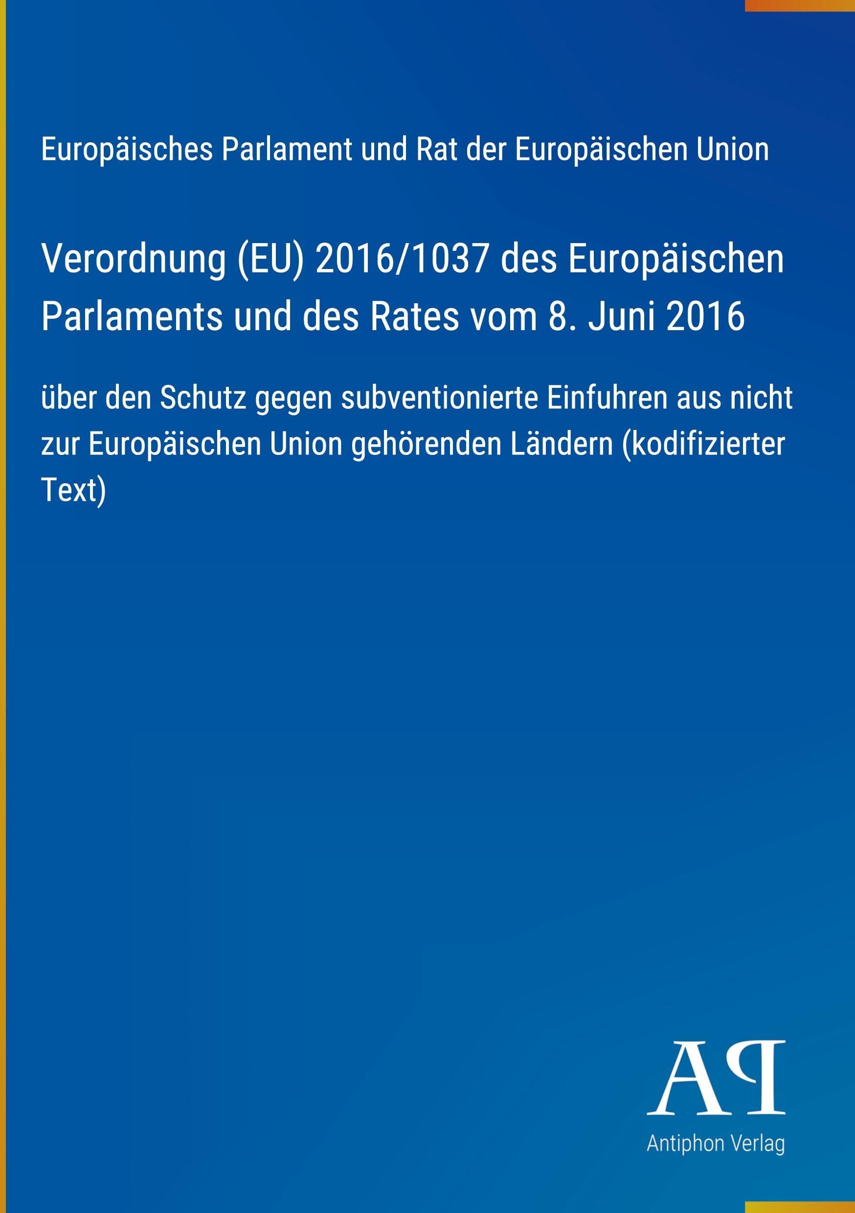 Verordnung (EU) 2016/1037 des Europäischen Parlaments und des Rates vom 8. Juni 2016