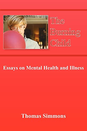 The Burning Child: Essays on Mental Health and Illness