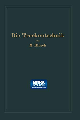 Die Trockentechnik: Grundlagen, Berechnung, Ausführung und Betrieb der Trockeneinrichtungen