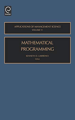Mathematical Programming: 11 (Applications of Management Science) (Applications of Management Science Series, Band 11)