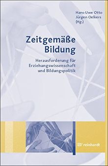 Zeitgemäße Bildung: Herausforderung für Erziehungswissenschaft und Bildungspolitik