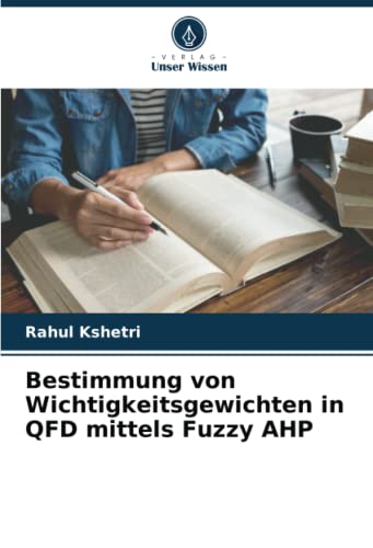 Bestimmung von Wichtigkeitsgewichten in QFD mittels Fuzzy AHP: DE
