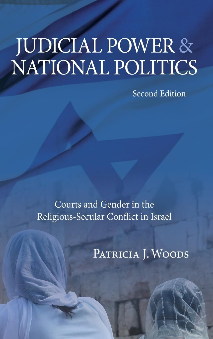 Judicial Power and National Politics, Second Edition: Courts and Gender in the Religious-Secular Conflict in Israel (SUNY Series in Israeli Studies)