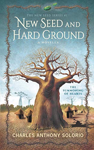 New Seed and Hard Ground: The Summoning of Hearts (The New Seed, Band 1)