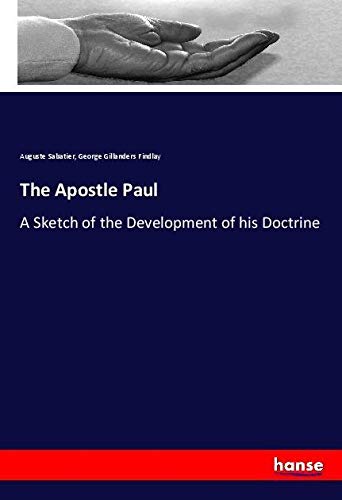 The Apostle Paul: A Sketch of the Development of his Doctrine