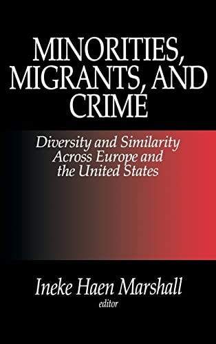 Minorities, Migrants, and Crime: Diversity and Similarity Across Europe and the United States