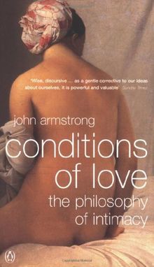 Conditions of Love: The Philosophy of Intimacy