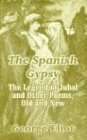 The Spanish Gypsy: The Legend of Jubal and Other Poems, Old and New