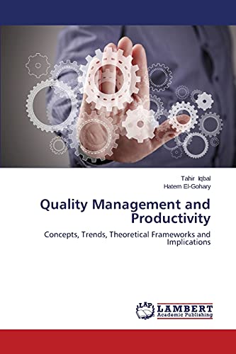 Quality Management and Productivity: Concepts, Trends, Theoretical Frameworks and Implications