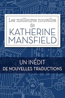 Les meilleures nouvelles de Katherine Mansfield : un inédit, de nouvelles traductions