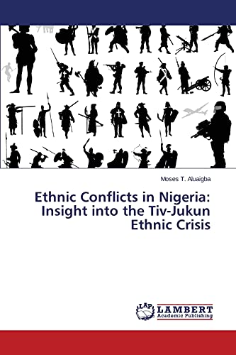 Ethnic Conflicts in Nigeria: Insight into the Tiv-Jukun Ethnic Crisis