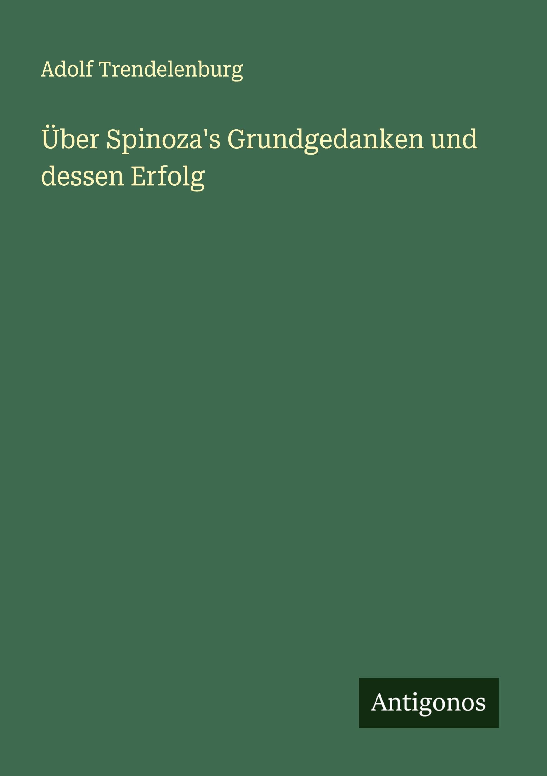Über Spinoza's Grundgedanken und dessen Erfolg