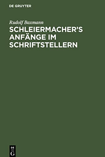 Schleiermacher’s Anfänge im Schriftstellern: Eine historische Skizze