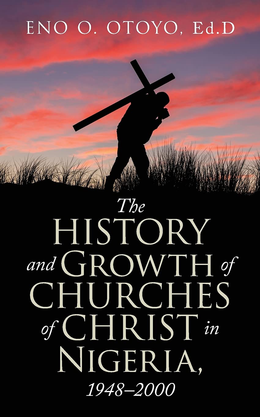 The History and Growth of Churches of Christ in Nigeria, 1948?2000