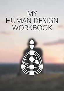 My Human Design Workbook: (Journal / Diary)