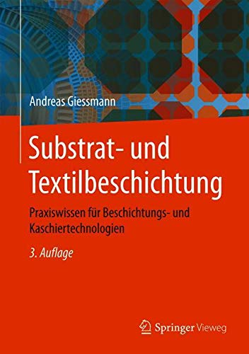 Substrat- und Textilbeschichtung: Praxiswissen für Beschichtungs- und Kaschiertechnologien