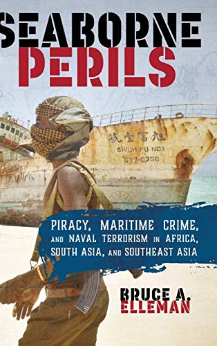 Seaborne Perils: Piracy, Maritime Crime, and Naval Terrorism in Africa, South Asia, and Southeast Asia