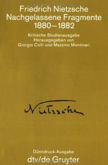 Nachgelassene Fragmente 1880-1882. ( Kritische Studienausgabe in 15 Einzelbänden, 9).