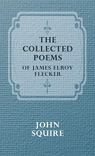 The Collected Poems of James Elroy Flecker