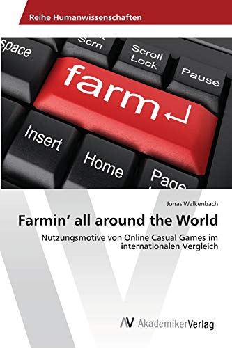 Farmin‘ all around the World: Nutzungsmotive von Online Casual Games im internationalen Vergleich