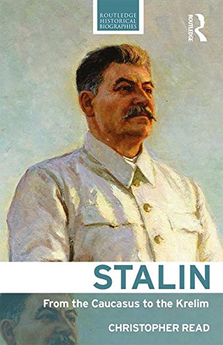 Read, C. J. Stalin, From The Caucasus To The Kremlin (Routledge Historical Biographies)