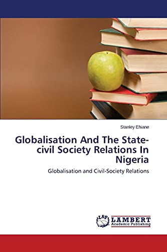 Globalisation And The State-civil Society Relations In Nigeria: Globalisation and Civil-Society Relations