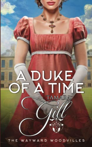 A Duke of a Time (The Wayward Woodvilles, Band 1)