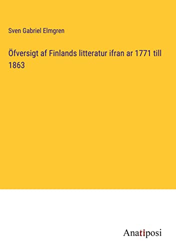 Öfversigt af Finlands litteratur ifran ar 1771 till 1863
