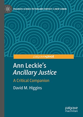 Ann Leckie’s Ancillary Justice: A Critical Companion (Palgrave Science Fiction and Fantasy: A New Canon)