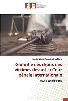 Garantie des droits des victimes devant la Cour pénale internationale: étude sociologique