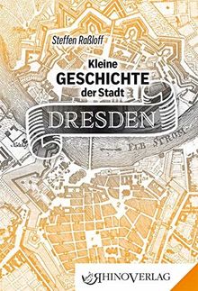 Kleine Geschichte der Stadt Dresden: Band 72 (Rhino Westentaschen-Bibliothek)