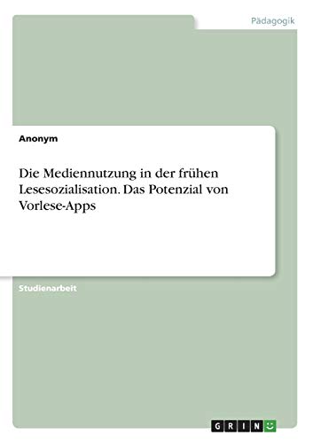 Die Mediennutzung in der frühen Lesesozialisation. Das Potenzial von Vorlese-Apps
