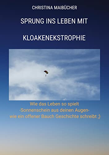 Sprung ins Leben mit Kloakenekstrophie: Wie das Leben so spielt - Sonnenschein aus deinen Augen- wie ein offener Bauch Geschichte schreibt ;)