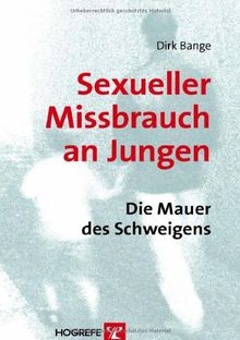 Sexueller Missbrauch an Jungen: Die Mauer des Schweigens von Bange, Dirk | Buch | Zustand gut