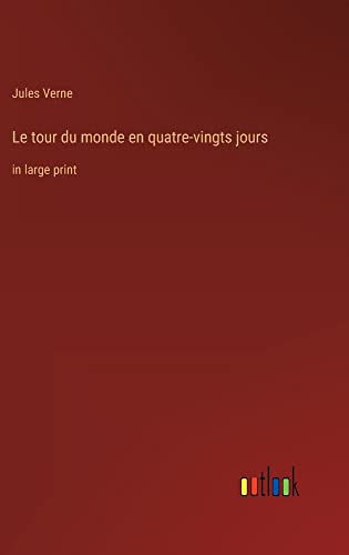 Le tour du monde en quatre-vingts jours: in large print