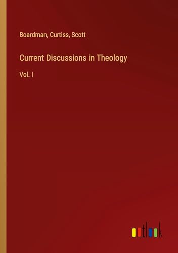 Current Discussions in Theology: Vol. I