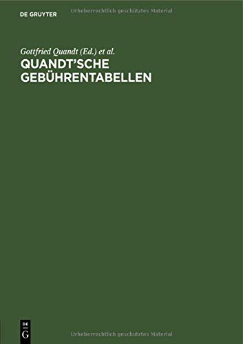 Quandt’sche Gebührentabellen: Für Rechtsanwälte und Notare, Gerichtsvollzieher und Rechtsbeistände, Ordentliche Gerichte und Arbeitsgerichte, Gerichte ... Freiw. Gerichtsbarkeit und Strafsachen