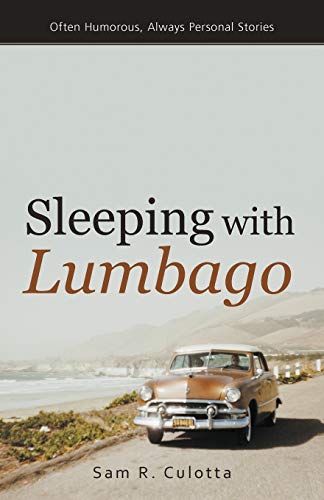 Sleeping With Lumbago: Often Humorous, Always Personal Stories