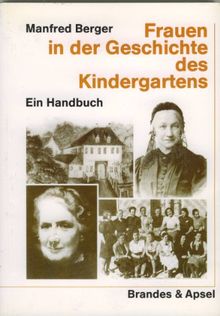 Frauen in der Geschichte des Kindergartens. Ein Handbuch