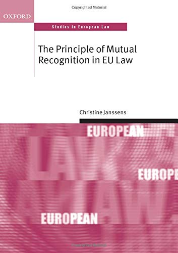 PRINCIPLE OF MUTUAL RECOGNITIO (Oxford Studies in European Law)