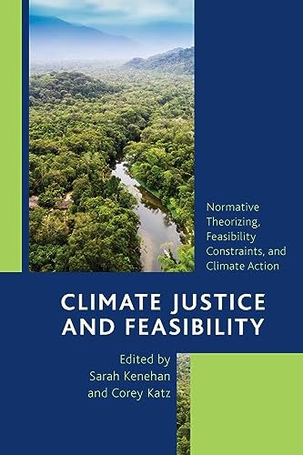 Climate Justice and Feasibility: Normative Theorizing, Feasibility Constraints, and Climate Action