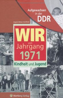 Aufgewachsen in der DDR - WIR vom Jahrgang 1971 - Kindheit und Jugend