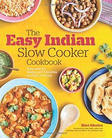 The Easy Indian Slow Cooker Cookbook: Prep-And-Go Restaurant Favorites to Make at Home